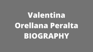 Valentina Orellana Peralta Wiki, Age, Biography, Family, Height, Net Worth - Valentina Orellana Peralta Wiki Age Biography Family Height Net Worth